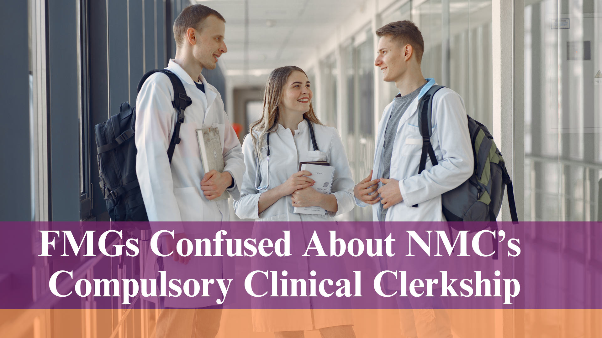 FMGs Confused About NMC’s  Compulsory Clinical Clerkship
